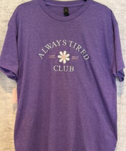 T Shirt - Always Tired