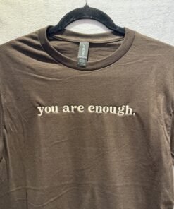 T Shirt - You Are Enough